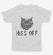 Hiss Off Funny Angry Hissing Aggressive Cat  Youth Tee