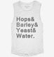 Hops And Barley And Yeast And Water white Womens Muscle Tank
