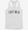 Idfwu Womens Racerback Tank Ca3e0a8a-45cc-498a-9bf3-c54318a3a492 666x695.jpg?v=1700675347