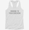 I Am Immune To Your Sarcasm Womens Racerback Tank B3399e7c-b048-4d9a-9b2b-d676a6e2a32d 666x695.jpg?v=1700678820