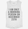 I Am Only A Morning Person On December 25th Womens Muscle Tank E29e40d8-af3d-4b12-8d0e-9e66e23dd80d 666x695.jpg?v=1700723109