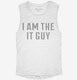 I Am The It Guy white Womens Muscle Tank