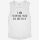 I Am Turning Into My Mother white Womens Muscle Tank