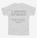 I Apologize To Anyone I Have Not Yet Offended  Youth Tee