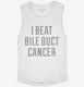 I Beat Bile Duct Cancer white Womens Muscle Tank