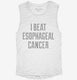I Beat Esophagael Cancer white Womens Muscle Tank