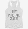 I Beat Prostate Cancer Womens Racerback Tank 9e1bb1a1-9916-4358-b540-40c2da06763d 666x695.jpg?v=1700678491