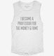 I Became A Professor For The Money and Fame white Womens Muscle Tank