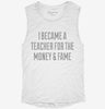 I Became A Teacher For The Money And Fame Womens Muscle Tank D1cf427c-804d-43c9-a59c-7bf430619fde 666x695.jpg?v=1700722691