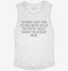 I Called You Stupid white Womens Muscle Tank