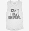 I Cant I Have Rehersal Funny Band Theater Womens Muscle Tank F3e9e6ef-7dac-4f2d-9f57-62f761fdf87a 666x695.jpg?v=1700722539