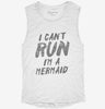 I Cant Run Im A Mermaid Womens Muscle Tank A52d6de4-aa95-42b1-ad7b-f3691262be2c 666x695.jpg?v=1700722518