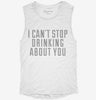 I Cant Stop Drinking About You Womens Muscle Tank 1727df1e-17ac-4c1a-8f2c-59a7c154daee 666x695.jpg?v=1700722512