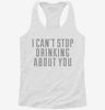 I Cant Stop Drinking About You Womens Racerback Tank 53949916-ca66-4ff7-97fc-ac0d3e6d7b3c 666x695.jpg?v=1700678187