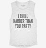 I Chill Harder Than You Party Womens Muscle Tank 09868f68-bf70-43f5-8776-2ef050a49218 666x695.jpg?v=1700722505