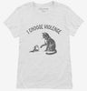 I Choose Violence Funny Cat Womens