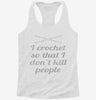 I Crochet So I Dont Kill People Womens Racerback Tank D007e463-4abf-4d1d-8b71-7a286815ba7f 666x695.jpg?v=1700678146