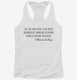 I Die As I Have Lived A Free Spirit An Anarchist white Womens Racerback Tank