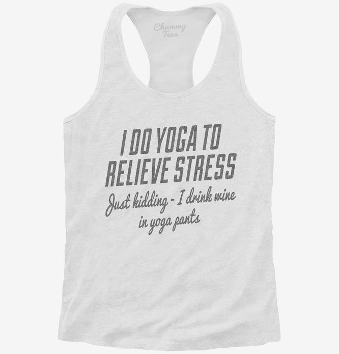 I Do Yoga To Relieve Stress Drink Wine T-Shirt