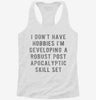 I Dont Have Hobbies Im Developing A Robust Post Apocalyptic Skill Set Womens Racerback Tank 70472f0c-df8c-478e-9b8f-a1ad898a50ad 666x695.jpg?v=1700677979