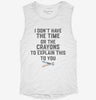 I Dont Have The Time Or The Crayons To Explain This To You Womens Muscle Tank 11ecc2f3-168f-49c7-a0c8-34f0057c9afc 666x695.jpg?v=1700722299