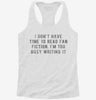 I Dont Have Time To Read Fan Fiction Im Too Busy Writing It Womens Racerback Tank 625f79a8-9c2c-451d-b767-8b1564370517 666x695.jpg?v=1700677964