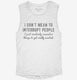 I Don't Mean To Interrupt People I Just Randomly Rememer Things white Womens Muscle Tank
