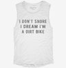 I Dont Snore I Dream Im A Dirt Bike Womens Muscle Tank 0b39f4bb-1b99-4b7f-84b3-7bcef0d5e390 666x695.jpg?v=1700722202