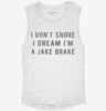 I Dont Snore I Dream Im A Jake Brake Womens Muscle Tank F286cdda-47fe-483a-a335-f3b31fce63cc 666x695.jpg?v=1700722194