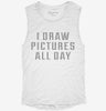 I Draw Pictures All Day Womens Muscle Tank 666x695.jpg?v=1700722112