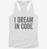 I Dream In Code Funny Nerd Programmer Coding Womens Racerback Tank 50c56f87-dfa5-4e2c-8f31-eae43cd7da79 666x695.jpg?v=1700677777