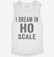 I Dream In HO Scale white Womens Muscle Tank