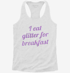 I Eat Glitter For Breakfast Womens Racerback Tank