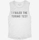 I Failed The Turing Test white Womens Muscle Tank