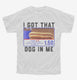 I Got That Dog In Me  Youth Tee