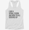 I Had A Spinal Fusion And Now Im All Screwed Up Funny Womens Racerback Tank 14f94be1-bc10-45aa-aa87-00cf46580e3e 666x695.jpg?v=1700677598