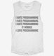 I Hate Love Programming Funny white Womens Muscle Tank