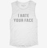 I Hate Your Face Womens Muscle Tank Ac88863f-1b2f-4cc5-b6be-518ade00583c 666x695.jpg?v=1700721792
