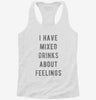 I Have Mixed Drinks About Feelings Womens Racerback Tank 6d2e7d12-b6f0-405b-8bf8-a0c1b80499f5 666x695.jpg?v=1700677388