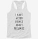 I Have Mixed Drinks About Feelings white Womens Racerback Tank