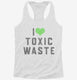 I Heart Toxic Waste  Womens Racerback Tank
