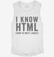 I Know HTML How To Meet Ladies white Womens Muscle Tank