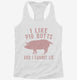 I Like Pig Butts and I Cannot Lie white Womens Racerback Tank