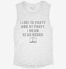 I Like To Party And By Party I Mean Read Books Womens Muscle Tank 5b3e0d93-e022-4002-a5d4-adcf55876f79 666x695.jpg?v=1700721389