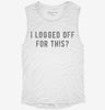 I Logged Off For This Womens Muscle Tank 9fb54abd-cffa-4001-aded-d6095ea2ca96 666x695.jpg?v=1700721340