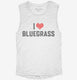 I Love Bluegrass Music  Womens Muscle Tank