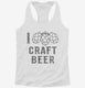 I Love Craft Beer white Womens Racerback Tank