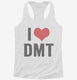I Love DMT Heart Funny DMT white Womens Racerback Tank
