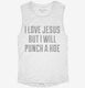 I Love Jesus But I Will Punch A Hoe white Womens Muscle Tank