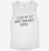 I Love My Cat More Than Most People Womens Muscle Tank 1f461e28-fa0a-4707-b201-cf5361b03f01 666x695.jpg?v=1700721159